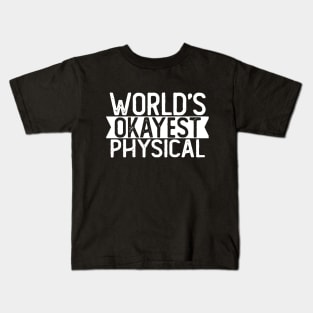 World's Okayest Physical T shirt Physical Gift Kids T-Shirt